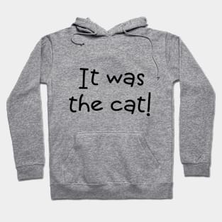 It Was The Cat! Hoodie